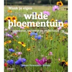 Maak Je Eigen Wilde Bloementuin - James Hewetson-Brown